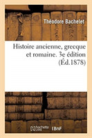 Histoire Ancienne, Grecque Et Romaine. 3e �dition