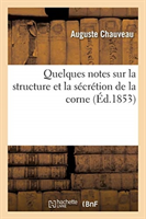 Quelques Notes Sur La Structure Et La Sécrétion de la Corne