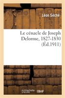 Le C�nacle de Joseph Delorme, 1827-1830