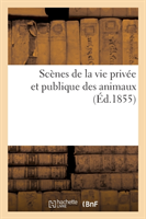 Scènes de la Vie Privée Et Publique Des Animaux