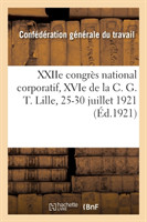 Xxiie Congrès National Corporatif, Xvie de la C. G. T., Compte-Rendu Des Travaux