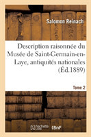 Description Raisonnée Du Musée de Saint-Germain-En-Laye, Antiquités Nationales. Tome 2