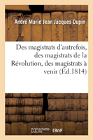 Des Magistrats d'Autrefois, Des Magistrats de la Révolution, Des Magistrats À Venir