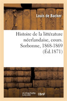 Histoire de la Litt�rature N�erlandaise, Depuis Les Temps Les Plus Recul�s Jusqu'� Vondel, Cours