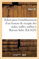 Édicts Et Declaration Du Roy, Pour l'Establissement d'Un Siege d'Election En Chef Et Bureau