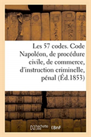 Les 57 Codes Compos�s Des Code Napol�on, de Proc�dure Civile, de Commerce, d'Instruction Criminelle