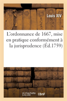 L'Ordonnance de 1667, Mise En Pratique Conformément À La Jurisprudence