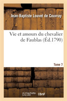 Vie Et Amours Du Chevalier de Faublas. Tome 7