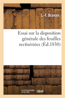 Essai Sur La Disposition Générale Des Feuilles Rectisériées