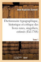 Dictionnaire Typographique, Historique Et Critique Des Livres Rares, Singuliers, Estimés