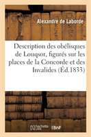 Description Des Ob�lisques de Louqsor, Figur�s Sur Les Places de la Concorde Et Des Invalides