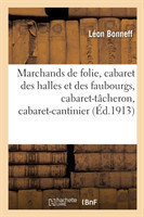 Marchands de Folie, Cabaret Des Halles Et Des Faubourgs, Cabaret-Tâcheron, Cabaret-Cantinier