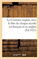 Le Cuisinier Anglais. Traduit En Français, Avec Le Titre de Chaque Recette En Français Et En Anglais