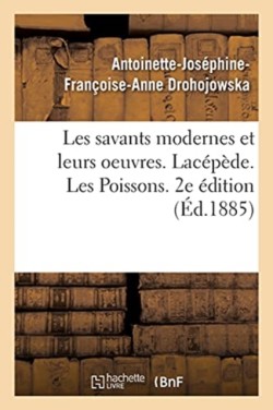 Les Savants Modernes Et Leurs Oeuvres. Lacépède. Les Poissons. 2e Édition