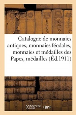 Catalogue de Monnaies Antiques, Monnaies Féodales, Monnaies Et Médailles Des Papes