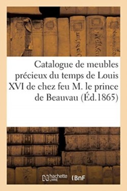 Catalogue de meubles précieux du temps de Louis XVI de chez feu M. le prince de Beauvau