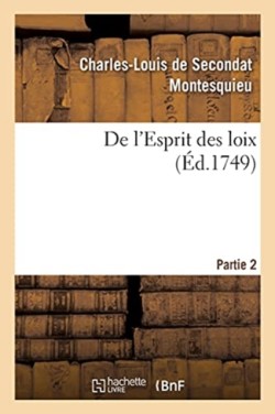 de l'Esprit Des Loix Ou Du Rapport Que Les Loix Doivent Avoir Avec La Constitution