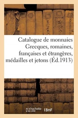 Catalogue de Monnaies Grecques, Romaines, Françaises Et Étrangères, Médailles Et Jetons