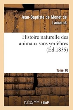 Histoire Naturelle Des Animaux Sans Vertèbres. Tome 10