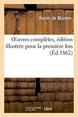 Oeuvres Compl�tes, �dition Illustr�e Pour La Premi�re Fois