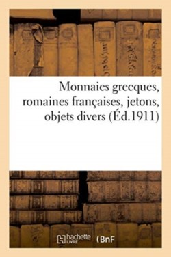 Monnaies Grecques, Romaines Françaises, Jetons, Objets Divers