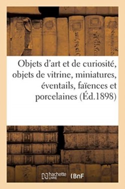Objets d'Art Et de Curiosit�, Objets de Vitrine, Miniatures, �ventails, Fa�ences Et Porcelaines