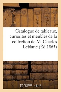 Catalogue de Tableaux Anciens Et Modernes, Curiosit�s Et Meubles