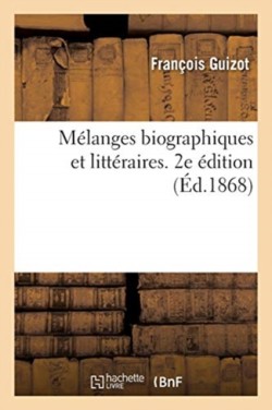 M�langes Biographiques Et Litt�raires. 2e �dition