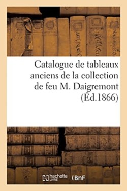 Catalogue de Tableaux Anciens de la Collection de Feu M. Daigremont