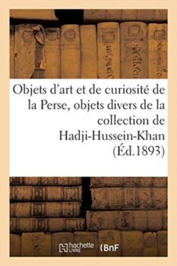 Objets d'Art Et de Curiosit� de la Perse, Objets Divers de la Collection de Hadji-Hussein-Khan