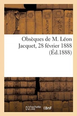 Obsèques de M. Léon Jacquet, 28 Février 1888