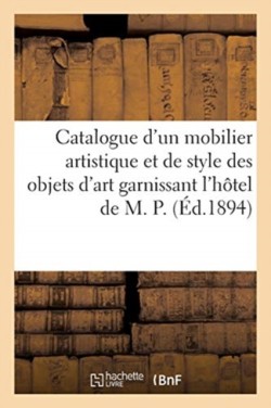 Catalogue d'Un Mobilier Artistique Ancien Et de Style Des Objets d'Art, Sculptures, Bronzes