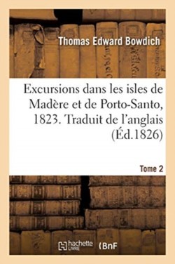 Excursions Dans Les Isles de Madère Et de Porto-Santo, 1823