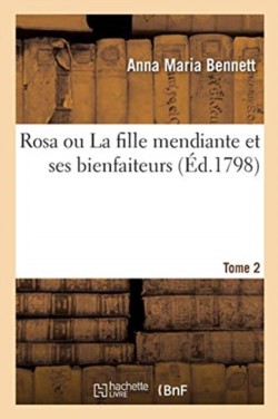 Rosa ou La fille mendiante et ses bienfaiteurs. Tome 2