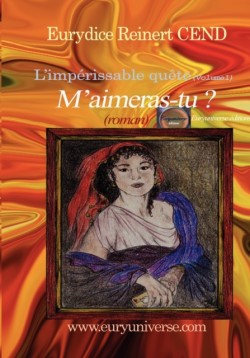 M'Aimeras-Tu ? L'Imp Rissable Qu Te (Volume1)