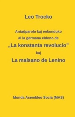 Anta&#365;parolo kaj enkonduko al la germana eldono de "La kon-stanta revolucio; La malsano de Lenino.