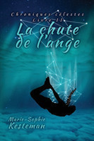 chute de l'ange (Chroniques celestes - Livre II)