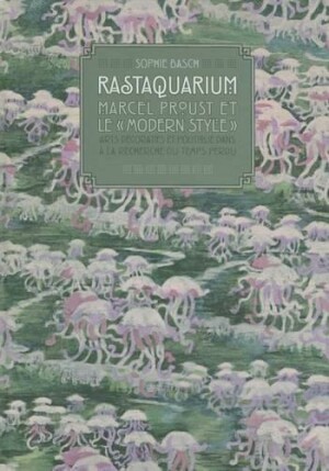 Rastaquarium, Marcel Proust Et Le 'Modern Style'