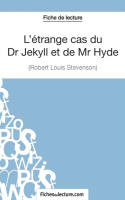 L'�trange cas du Dr Jekyll et de Mr Hyde de Robert Louis Stevenson (Fiche de lecture)