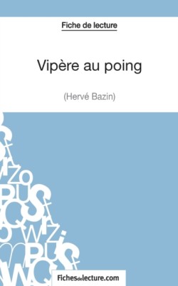 Vipère au poing d'Hervé Bazin (Fiche de lecture)