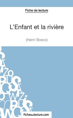 L'Enfant et la rivi�re de Henri Bosco (Fiche de lecture)