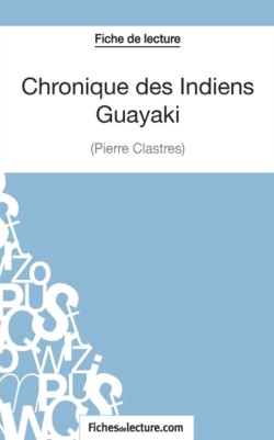 Chronique des Indiens Guayaki de Pierre Clastres (Fiche de lecture)