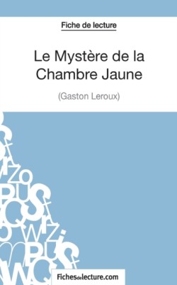 Myst�re de la Chambre Jaune de Gaston Leroux (Fiche de lecture)