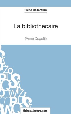 bibliothécaire d'Anne Duguël (Fiche de lecture)