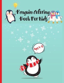 Penguin Coloring Book For Kids Ages 4-12