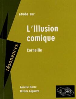 Etude sur Corneille: Illusion comique