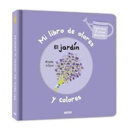 Mi libro de olores y colores. El jardin