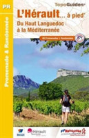 Herault a Pied 69 Promenades du Haut Languedoc a la Mediterr