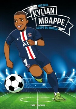 Tous champions: Kylian Mbappe - Mission coupe du monde