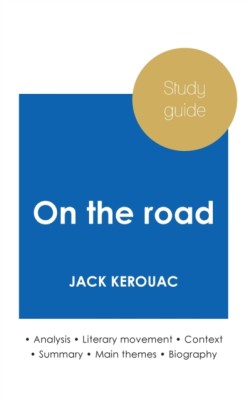 Study guide On the road by Jack Kerouac (in-depth literary analysis and complete summary)